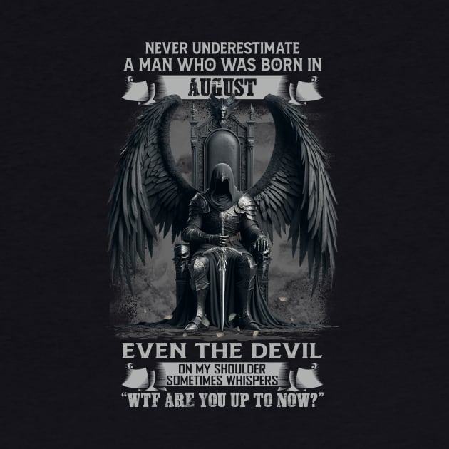 Never Underestimate A Man Who Was Born In August Even The Devil Sometimes Whispers by Hsieh Claretta Art